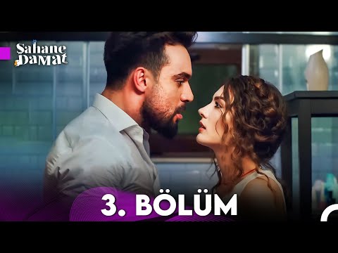 Şahane Damat 3. Bölüm (FULL HD)