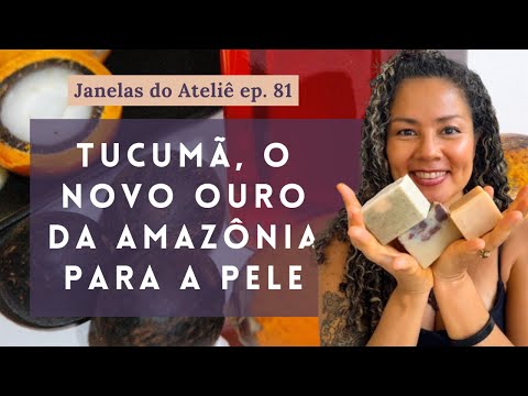 Sabonete 100% natural com a manteiga de tucumã e o óleo de patauá - Janelas do Ateliê ep. 81
