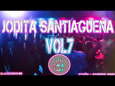 JODITA SANTIAGUEÑA VOL 7 💣🔥 -  DJ EMA MIIX (EDICION OTOÑO - INVIERNO 2022)