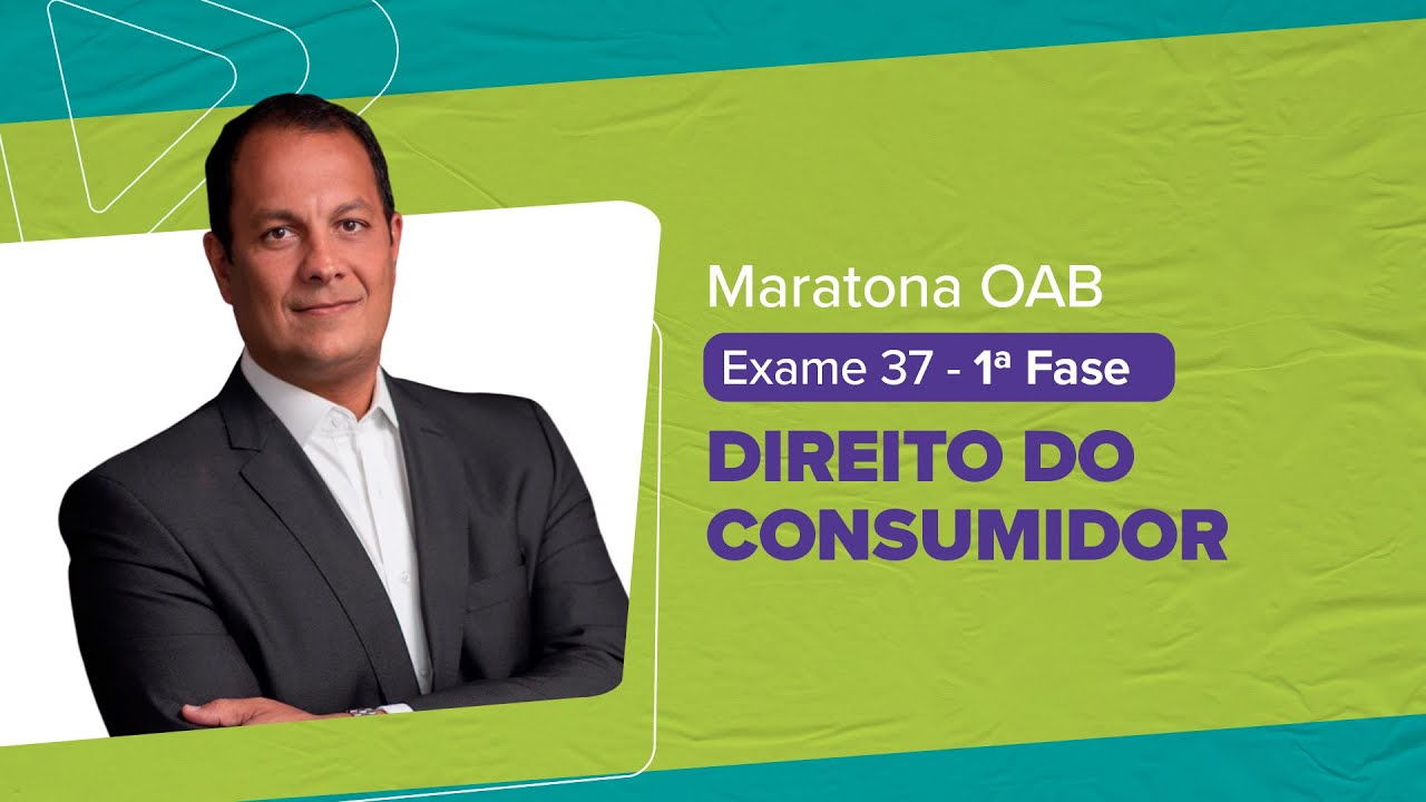 Maratona OAB 1 ª Fase - Exame 37 | DIREITO DO CONSUMIDOR | Renato Porto |  LFG