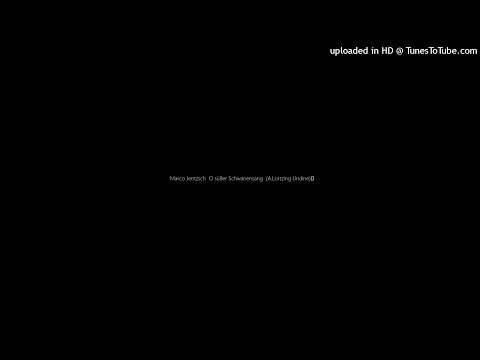 Marco Jentzsch  Und süßer Schwanensang  (A.Lortzing Undine)