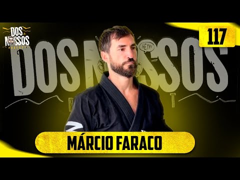 MÁRCIO FARACO  EP#117 - DOS NOSSOS PODCAST