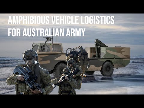 LAND 8710: AUSTRALIAN ARMY’S AMPHIBIOUS VEHICLE LOGISTICS WILL TRANSFORM LOGISTICS OPERATIONS.