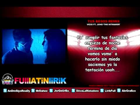 Vicio Ft. Juno 'The HitMaker' - Tus Besos (Official Remix) [Video Letra]