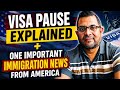 Visa Pause Explained One Important Immigration News From America July 12 2026