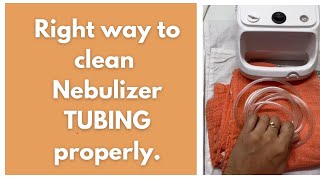How to clean Nebuliser tubing properly and associated queries 🥰🧖😷