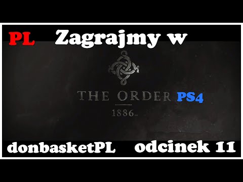 Zagrajmy w The Order 1886 PL PS4 odcinek 11.