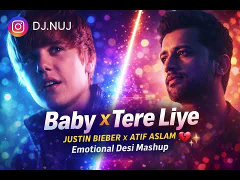 Baby x Tere Liye – Justin Bieber x Atif Aslam | Emotional Desi Mashup