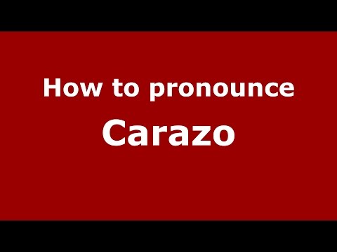 How to pronounce Carazo