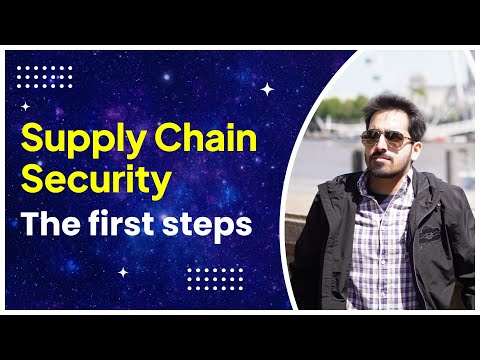 Supply chain security - The first steps