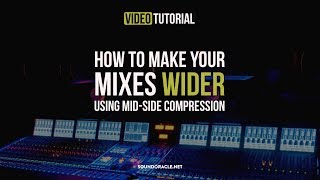 How To Make Your Mixes Wider Using Mid-Side Compression | Tutorial Video