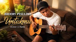 Download lagu Untukmu - Broery Pesulima || Cover | Haris mp3