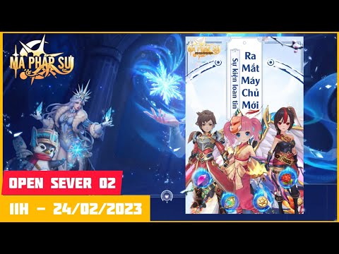 Game Lậu Mobile - Ma Pháp Sư Bản Chuẩn Nhất - Open Sever 02 - 11H ngày 24/02/2023 - Free Code VIP