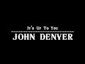 John Denver - It's Up To You 【Audio】
