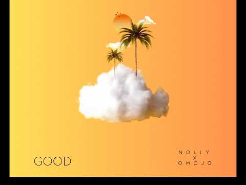 Good - Nolly X Omojo