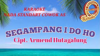Download lagu KARAOKE SEGAMPANG I DO HO ANJU TRIO NADA STANDART COWOK AS || CIPT.  ARMEND HUTAGALUNG mp3