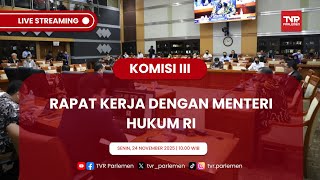KOMISI III DPR RI RAPAT KERJA DENGAN MENTERI HUKUM RI