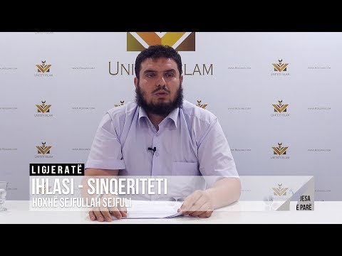 Ihlasi - Sinqeriteti (Pjesa 1) || Hoxhë Sejfullah Sejfuli