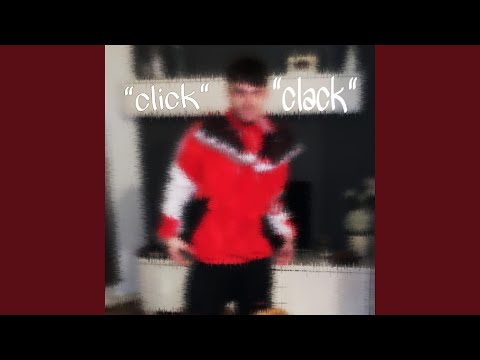 CLICK" "CLACK