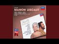 Puccini: Manon Lescaut / Act 1 - Di sedur la sorellina è il momento
