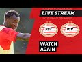 WATCH AGAIN | PSV - PSV (friendly)