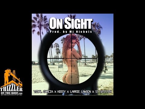 Vidal Garcia x Hwood Keefy x Larrie Lawson x ST Spittin - On Sight [Thizzler.com]
