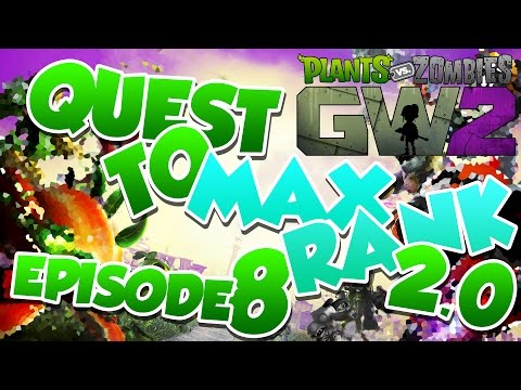 Plants Vs Zombies Garden Warfare 2 | Quest To Max Rank 2.0 - Episode 8 [130]