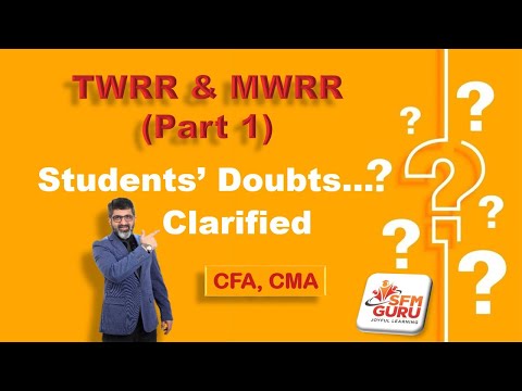 Time Weighted Rate of Return & Money Weighted Rate of Return | TWRR & MWRR | CMA Final | CFA Level 1