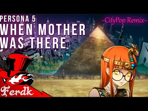 PERSONA 5 "When Mother Was There" | CityPop Remix/Cover by Ferdk