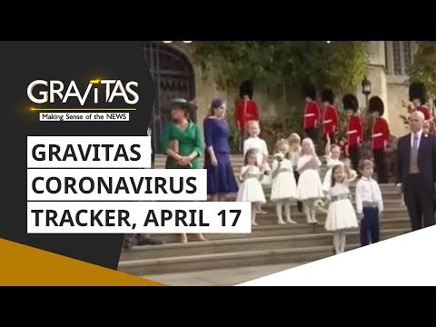 Gravitas: The big global developments for April 17 | Wuhan Coronavirus