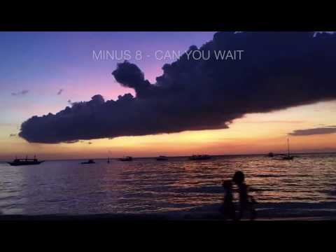 Minus 8 - Can You Wait