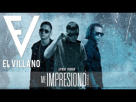 El Villano - Me Impresionó Ft Arcangel y Yeyow (Lyric Video)
