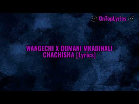 Wangechi X Domani Mkadinali - Chachisha (Lyrics Video)