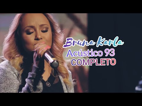 Bruna Karla - Acústico 93 - COMPLETO | 2019