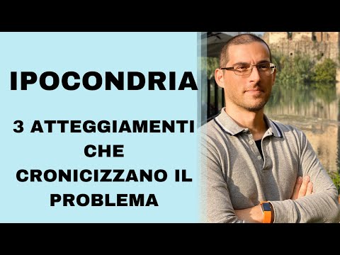 IPOCONDRIA:  3 atteggiamenti che cronicizzano il problema