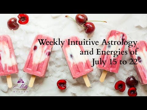 Weekly Intuitive Astrology and Energies of July 15 to 22 ~ Podcast