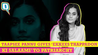 Taapsee Pannu Gives a 'Thappad' to Patriarchy and Gender Discrimination | The Quint