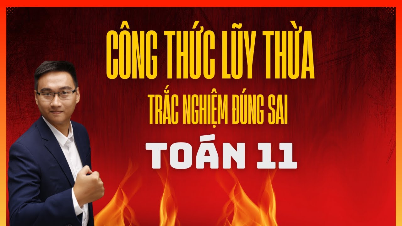 [BỔ TRỢ] TRẮC NGHIỆM ĐÚNG SAI CÔNG THỨC LŨY THỪA BUỔI 1