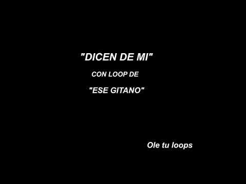 DICEN DE MI con loop de ESE GITANO  DESCARGA GRATIS
