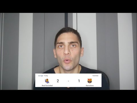 Real Sociedad 2 Barcelona 1 | So Frustrating