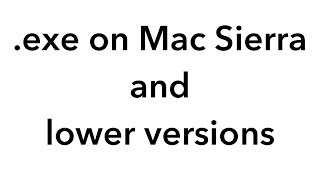 How to run .exe file on a MAC Sierra and other versions