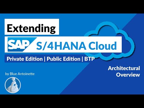 Extending SAP S/4HANA Cloud | Private Edition | Public Edition | BTP | Architectural Overview
