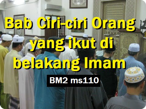 2011/10/25 Ustaz Shamsuri 701- Bab Ciri-ciri Orang yg ikut di belakang Imam - BM2 ms110