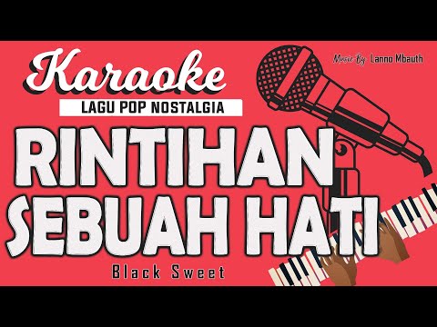 Karaoke - RINTIHAN SEBUAH HATI - Black Sweet // Music By Lanno Mbauth