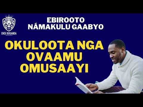 OKULOOTA NGA OVAAMU OMUSAAYI - EBIROOTO NÁMAKULU GAABYO