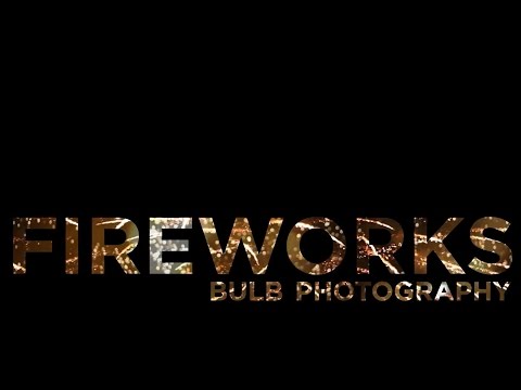 Photographing fireworks - bulb photography - Canon