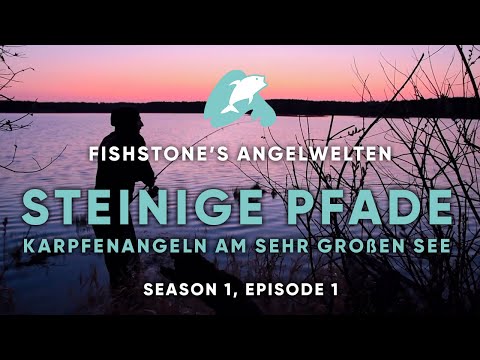 FISHSTONE's Angelwelten S1E1 - STEINIGE PFADE Karpfenangeln am sehr großen See