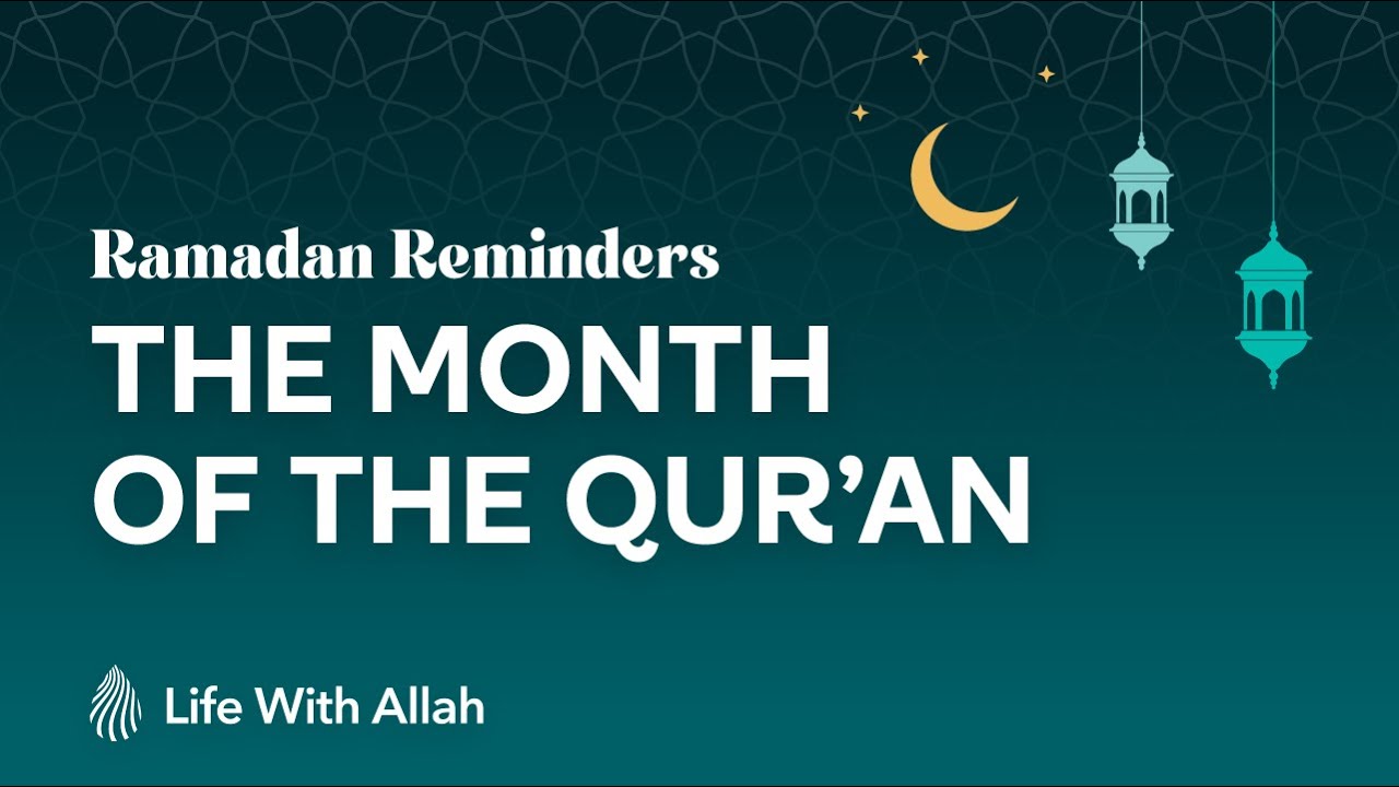 6. The Month of the Qur'an - Ramadan Reminders