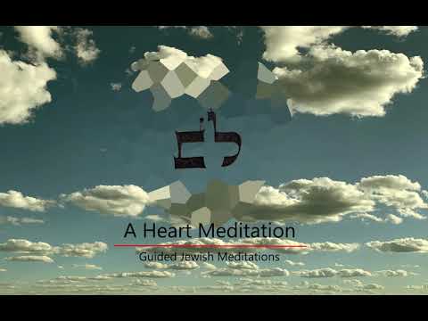 [46] Guided Jewish Meditations - Lev: A Heart Meditation