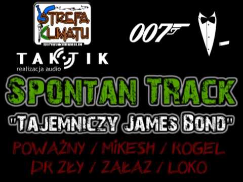 TakTik Spontan - Tajemniczy James Bond (Poważny/Mikesh/Rogel/Dr Zły/Załaz/LoKo/)(prod. Mruk)